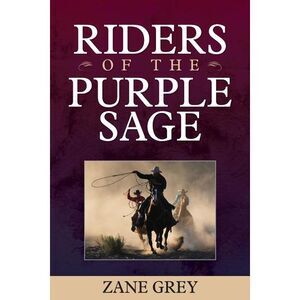Riders of the Purple Sage -- Zane Grey